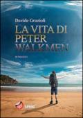 La vita di Peter Walkmen
