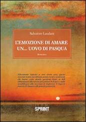 L'emozione di amare un... uovo di Pasqua