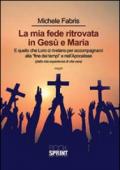 La mia fede ritrovata in Gesù e Maria