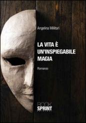 La vita è un'inspiegabile magia