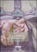 La spada Damasco. La conquista di Toledo e l'orgoglio del suo popolo
