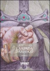 La spada Damasco. La conquista di Toledo e l'orgoglio del suo popolo