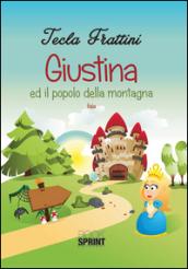 Giustina ed il popolo della montagna. Ediz. illustrata