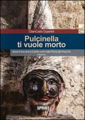 Pulcinella ti vuole morto