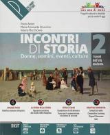 Incontri di storia. Donne, uomini, eventi, culture. Con ebook. Con espansione online. Con DVD-ROM. Vol. 2