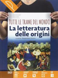 Tutte le trame del mondo. Le origini della letteratura italiana. Antologia italiana per il primo biennio. Per le Scuole superiori. Con ebook. Con espansione online