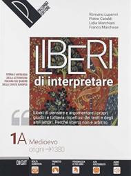 Liberi di interpretare. Storia e testi della letteratura italiana nel quadro delle civiltà europea. Con e-book. Con espansione online. Con Libro: Antologia della Commedia. Vol. 1\A-B