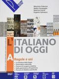L' italiano di oggi. Grammatica per il biennio delle superiori. Con e-book. Con espansione online. Vol. A-B