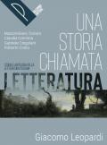 Una storia chiamata letteratura. Storia e antologia della letteratura italiana. Leopardi. Per le Scuole superiori. Con e-book. Con espansione online