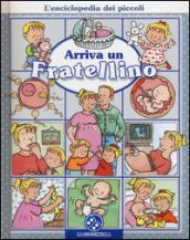 Arriva un fratellino. L'enciclopedia dei piccoli. Ediz. illustrata