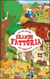 La mia prima grande fattoria da esplorare. Ediz. illustrata