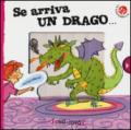 Se arriva un drago.... Ediz. illustrata