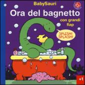 Ora del bagnetto. BabySauri. Ediz. illustrata