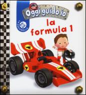 La formula 1. Oggi guido io. Ediz. illustrata