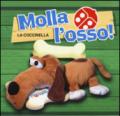 Molla l'osso! Con gadget