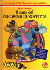 Il caso del fantasma in soffitta. Le inchieste di Otto Bassotto, cane poliziotto