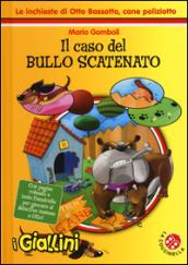 Il caso del bullo scatenato. Le inchieste di Otto Bassotto, cane poliziotto