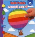 Quanti colori! Bebè puzzle. Ediz. illustrata