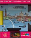 In motoscafo per Venezia. Ediz. illustrata. Con gadget