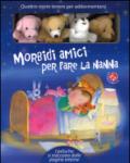 Morbidi amici per fare la nanna. Ediz. illustrata. Con gadget