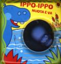 Ippo-Ippo nuota e va. Ediz. illustrata. Con gadget