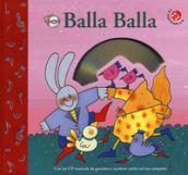 Balla balla. Ediz. a colori. Con CD-ROM