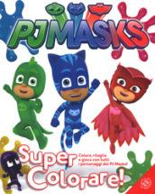 Super colorare! Pj Masks. Ediz. illustrata