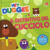 Il distintivo del cucciolo. Hey Duggee. Ediz. a colori