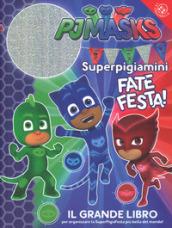 Superpigiamini. Fate festa! Il grande libro per organizzare la SuperPigiaFesta più bella del mondo! Pj Masks. Ediz. a colori. Ediz. a spirale. Con Adesivi