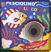 Pesciolino millecolori. Ediz. a colori