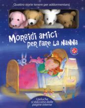 Morbidi amici per fare la nanna. Ediz. a colori. Con gadget