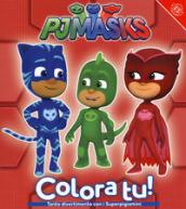 Superpigiamini. Colora tu! Pj Masks. Ediz. a colori