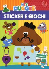 Sticker e giochi. Hey Duggee. Ediz. a colori