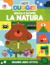 Gioca e scopri la natura. Hey Duggee. Ediz. a colori