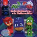 Un fantastico trio... e la gattomobile! Pj Masks. Con gadget