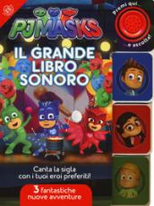 Il grande libro sonoro. Pj Masks