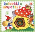 DOLCETTI O DISPETTI?