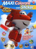 Maxi colorare con sticker. Super Wings. Con adesivi. Ediz. a colori