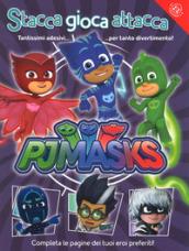 Stacca gioca attacca. Pj Masks. Con adesivi