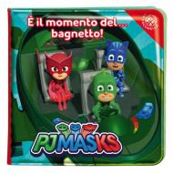 È il momento del... bagnetto! Pj Masks. Ediz. a colori