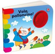 Vola, palloncino! Ediz. a colori