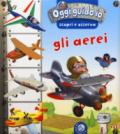 Gli aerei. Oggi guido io. Scopri e osserva. Ediz. a colori