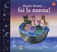 Dormi dormi... fai la nanna! Ediz. a colori. Con CD-ROM