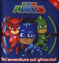 Un' avventura sul ghiaccio! Pj Masks. Ediz. a colori