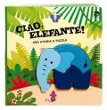Ciao, elefante! Ediz. a colori