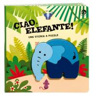 Ciao, elefante! Ediz. a colori