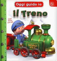 Il treno. Oggi guido io. Ediz. a colori