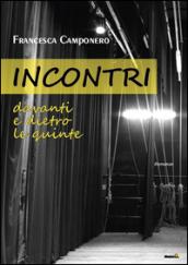 Incontri. Davanti e dietro le quinte