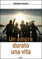 Un amore durato una vita