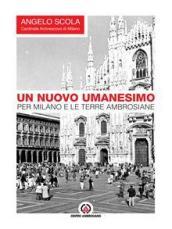 Un nuovo umanesimo. Per Milano e le terre ambrosiane